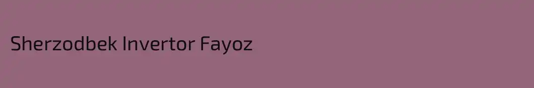 Sherzodbek Invertor Fayoz